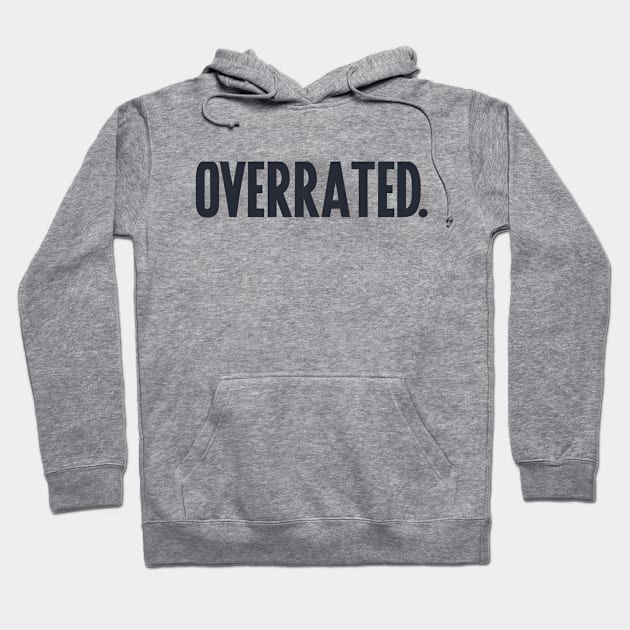 Overrated Hoodie by NomiCrafts